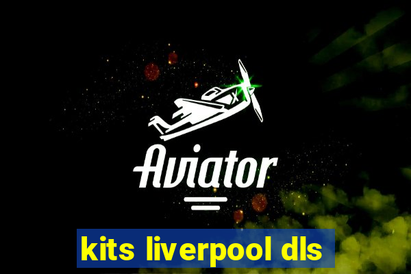 kits liverpool dls