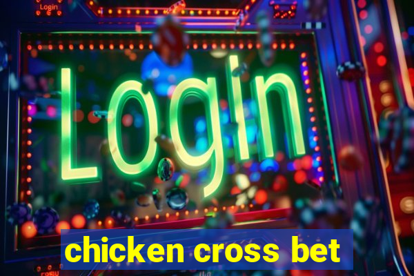 chicken cross bet