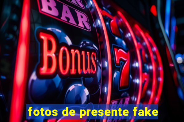 fotos de presente fake