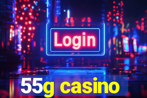 55g casino