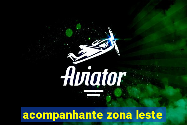 acompanhante zona leste