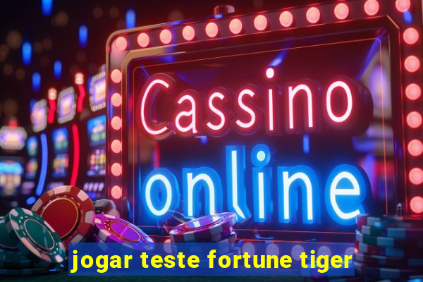 jogar teste fortune tiger