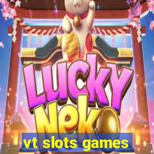 vt slots games