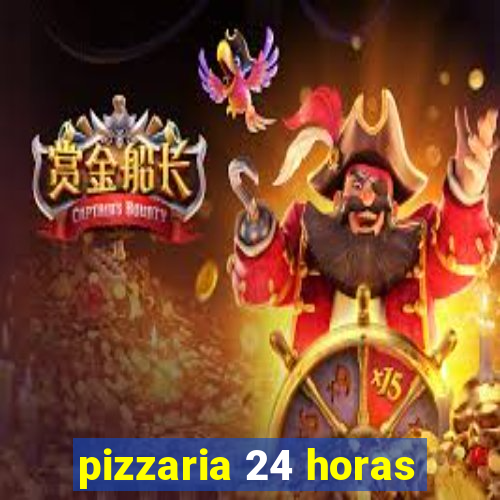 pizzaria 24 horas