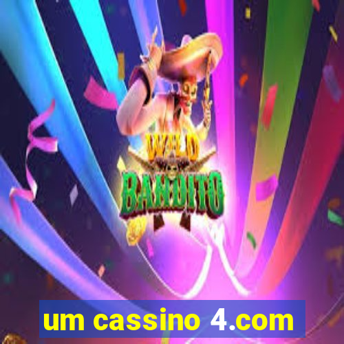 um cassino 4.com