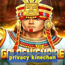 privacy kinechan