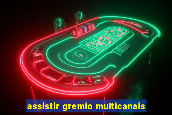 assistir gremio multicanais