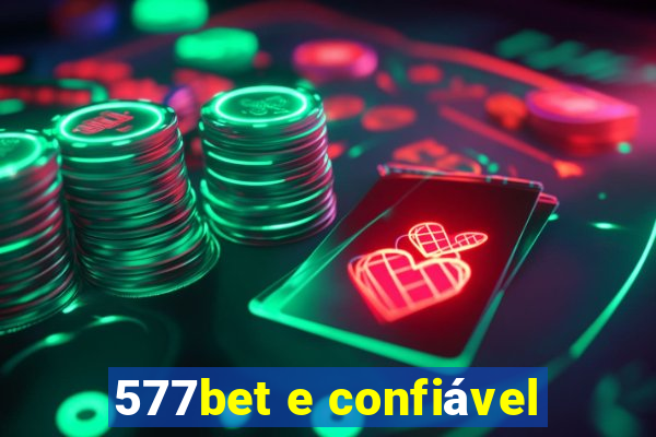 577bet e confiável