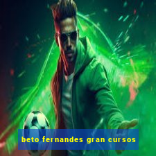 beto fernandes gran cursos