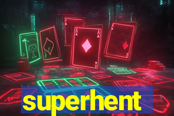 superhent