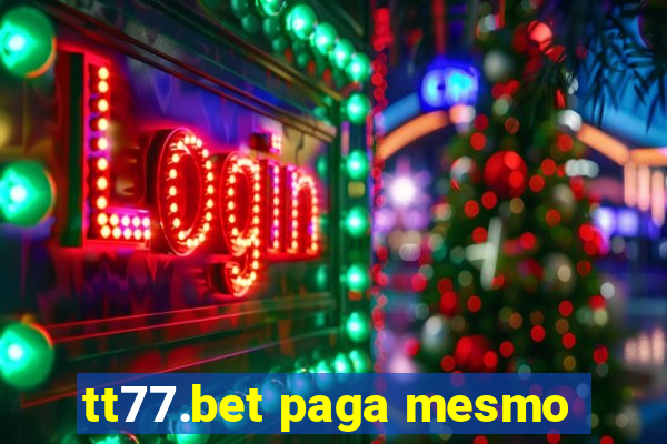 tt77.bet paga mesmo