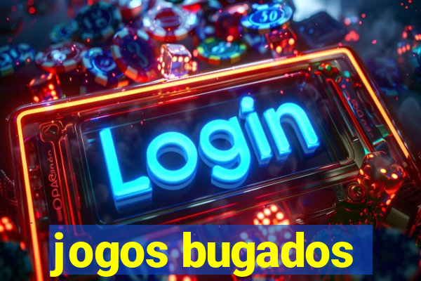 jogos bugados