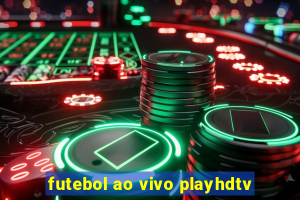 futebol ao vivo playhdtv