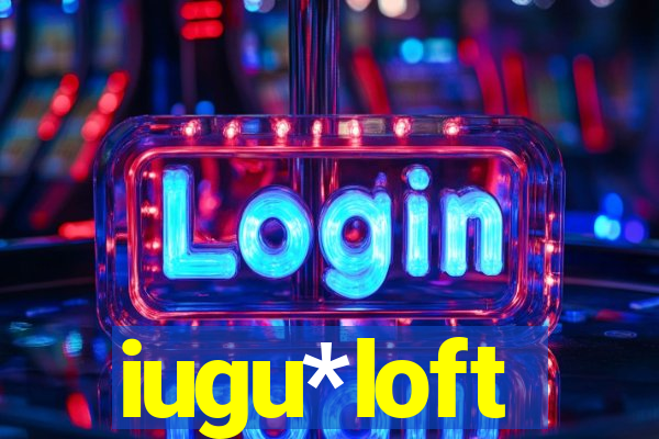 iugu*loft