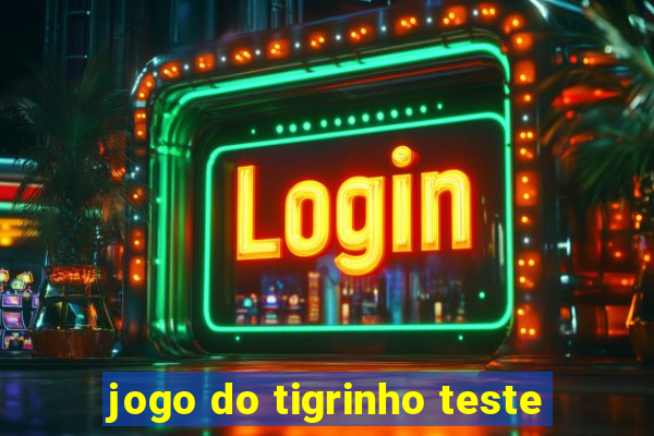 jogo do tigrinho teste