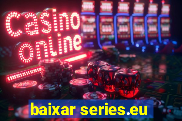 baixar series.eu