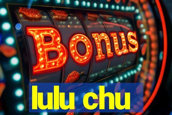 lulu chu