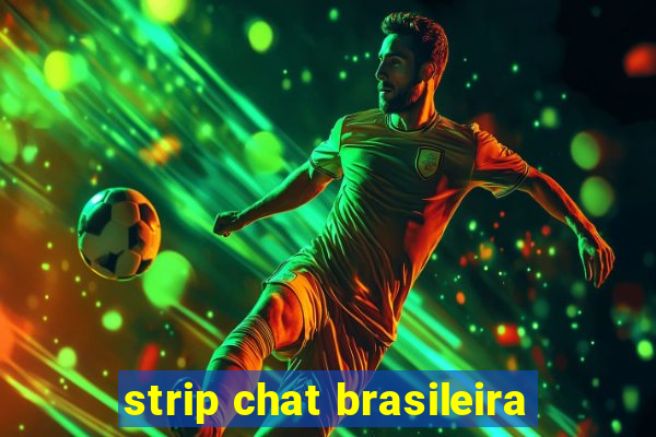 strip chat brasileira