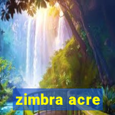 zimbra acre