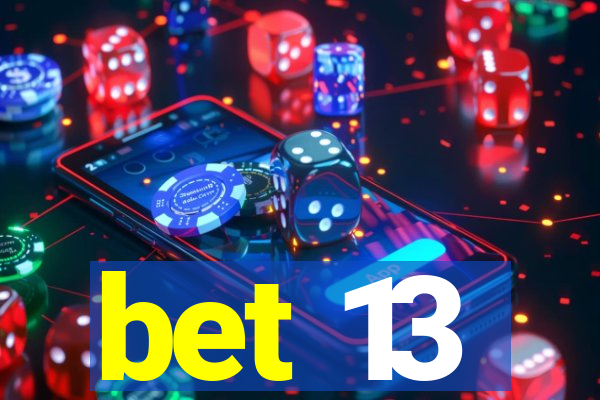 bet 13