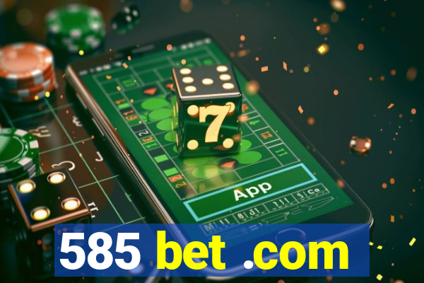 585 bet .com