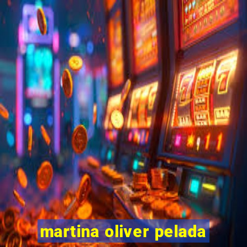 martina oliver pelada