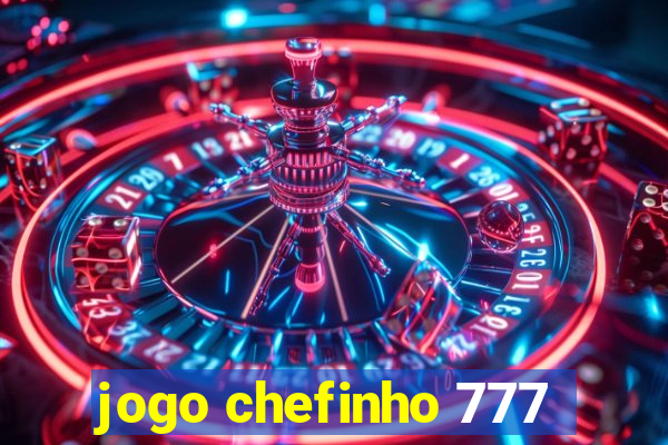 jogo chefinho 777