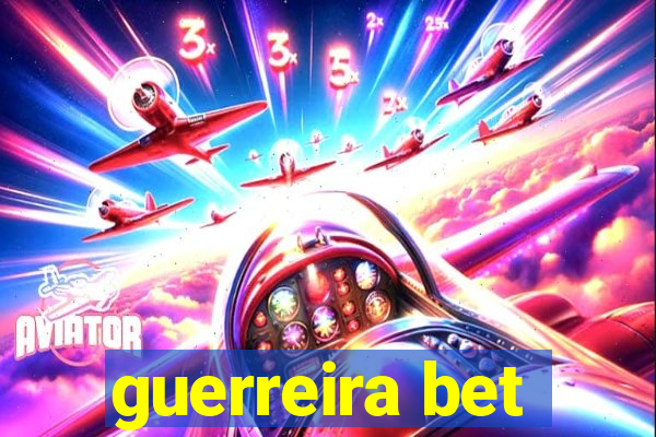 guerreira bet