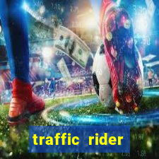 traffic rider dinheiro infinito