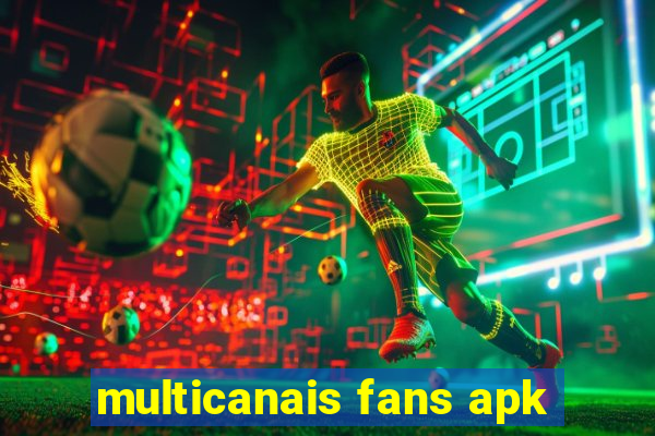 multicanais fans apk