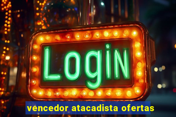 vencedor atacadista ofertas