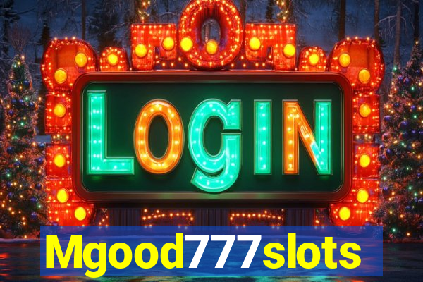 Mgood777slots