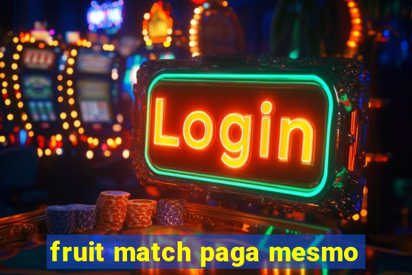 fruit match paga mesmo