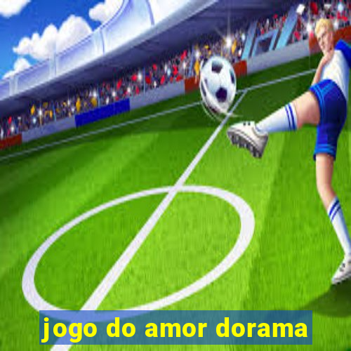 jogo do amor dorama