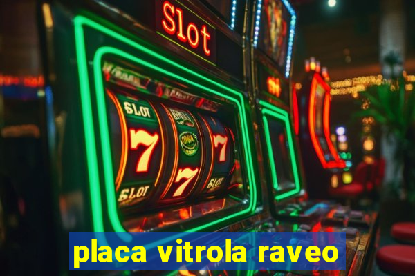 placa vitrola raveo