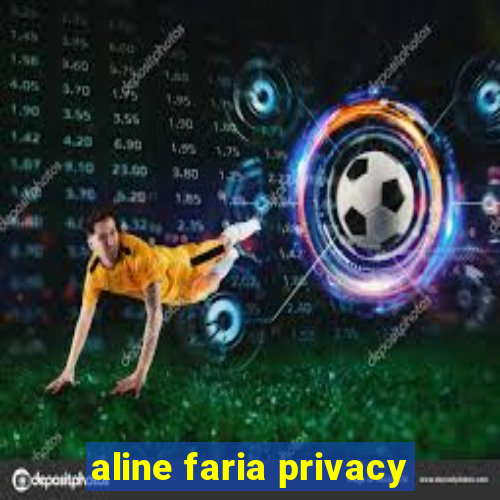 aline faria privacy