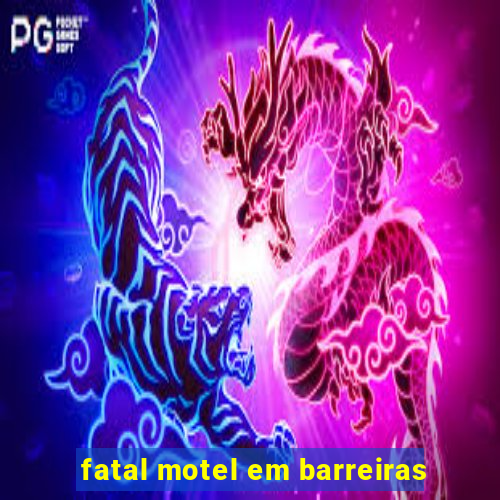 fatal motel em barreiras