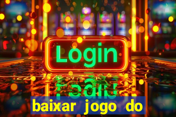 baixar jogo do tigrinho plataforma nova