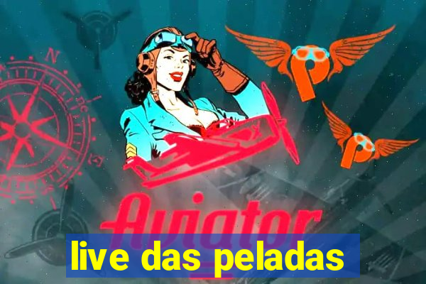 live das peladas