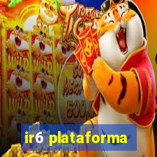 ir6 plataforma