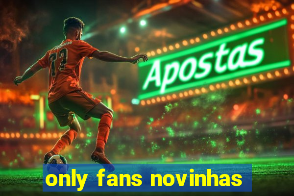 only fans novinhas