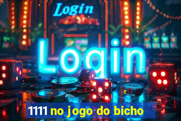 1111 no jogo do bicho