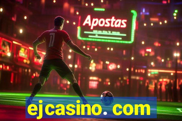 ejcasino. com