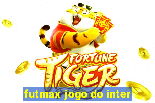 futmax jogo do inter