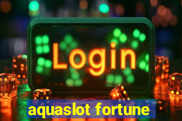 aquaslot fortune