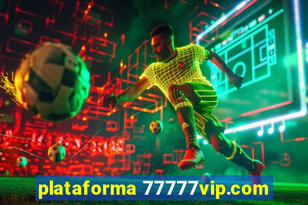 plataforma 77777vip.com