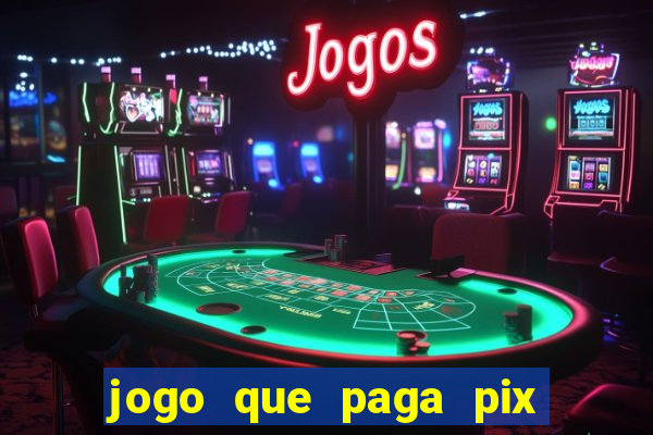 jogo que paga pix de verdade