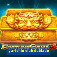 yarichin club dublado