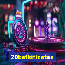 20betkifizetés