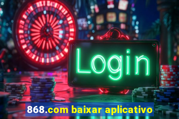 868.com baixar aplicativo